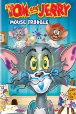 Tom and Jerry Mouse Trouble