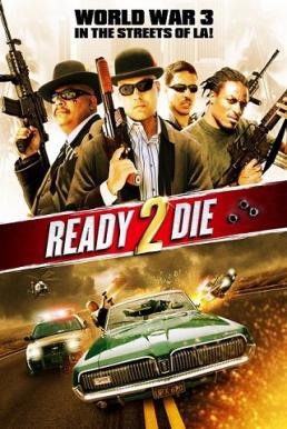 Ready 2 Die ปล้น…ไม่ยอมตาย