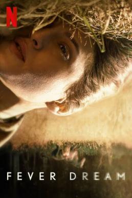 Fever Dream (Distancia de rescate) ฟีเวอร์ ดรีม (2021) NETFLIX บรรยายไทย
