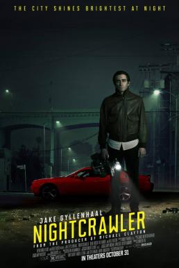 Nightcrawler เหยี่ยวข่าวคลั่ง ล่าข่าวโหด (2014)