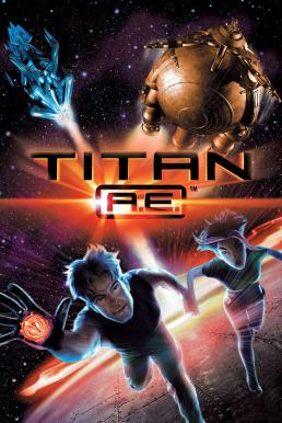 Titan A.E. ไทตั้น เอ.อี. ศึกกู้จักรวาล (2000)