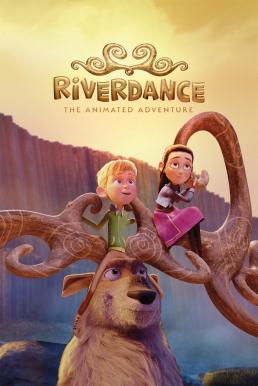 Riverdance- The Animated Adventure ผจญภัยริเวอร์แดนซ์ (2021) NETFLIX