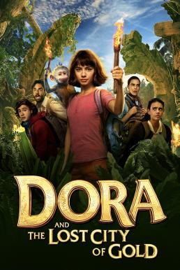 DORA AND THE LOST CITY OF GOLD (2019) ดอร่าและเมืองทองคําที่สาบสูญ