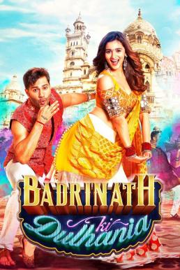Badrinath Ki Dulhania เจ้าสาวของบาดรินาท (2017) บรรยายไทย