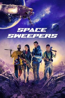 Space Sweepers (Seungriho) ชนชั้นขยะปฏิวัติจักรวาล (2021)