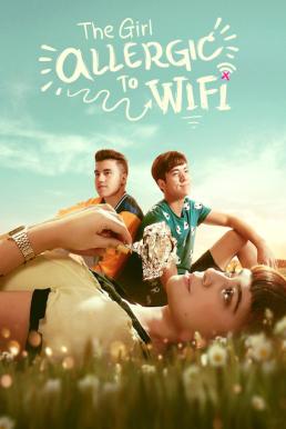 The Girl Allergic to Wi-Fi รักแท้แพ้ Wi-Fi (2018) NETFLIX บรรยายไทย