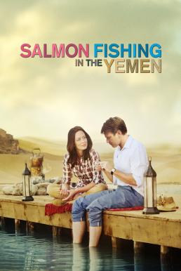 Salmon Fishing in the Yemen คู่แท้หัวใจติดเบ็ด (2011)
