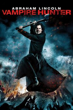 Abraham Lincoln: Vampire Hunter ประธานาธิบดี ลินคอล์น นักล่าแวมไพร์ (2012)