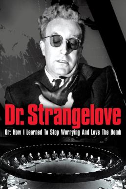 Dr. Strangelove or- How I Learned to Stop Worrying and Love the Bomb ด็อกเตอร์เสตรนจ์เลิฟ (1964)