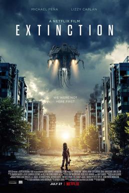 Extinction ฝันร้าย ภัยสูญพันธุ์ 1 2018