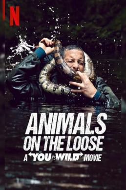 Animals on the Loose: A You vs. Wild Movie ผจญภัยสุดขั้วกับแบร์ กริลส์ เดอะ มูฟวี่ (2021)