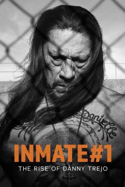 Inmate #1- The Rise of Danny Trejo นักโทษหมายเลขหนึ่ง- เส้นทางชีวิตของแดนนี่ เทรโฮ (2019) บรรยายไทย