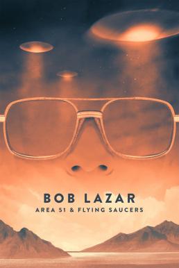 Bob Lazar- Area 51 & Flying Saucers บ็อบ ลาซาร์- แอเรีย 51 และจานบิน (2018) บรรยายไทย