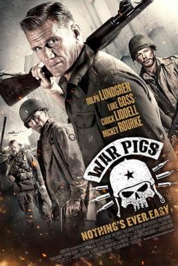 War Pigs พลระห่ำพันธุ์ลุยแหลก (2015)
