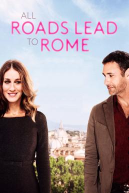 All Roads Lead to Rome รักยุ่งยุ่ง พุ่งไปโรม (2015)