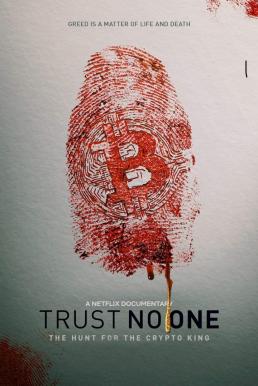 Trust No One- The Hunt for the Crypto King ล่าราชาคริปโต (2022) NETFLIX