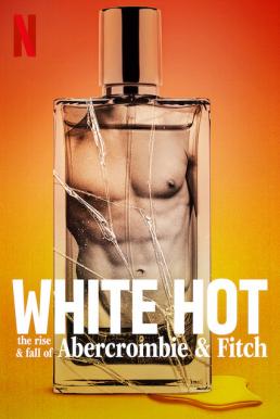 White Hot- The Rise & Fall of Abercrombie & Fitch แบรนด์รุ่งสู่แบรนด์ร่วง (2022) NETFLIX